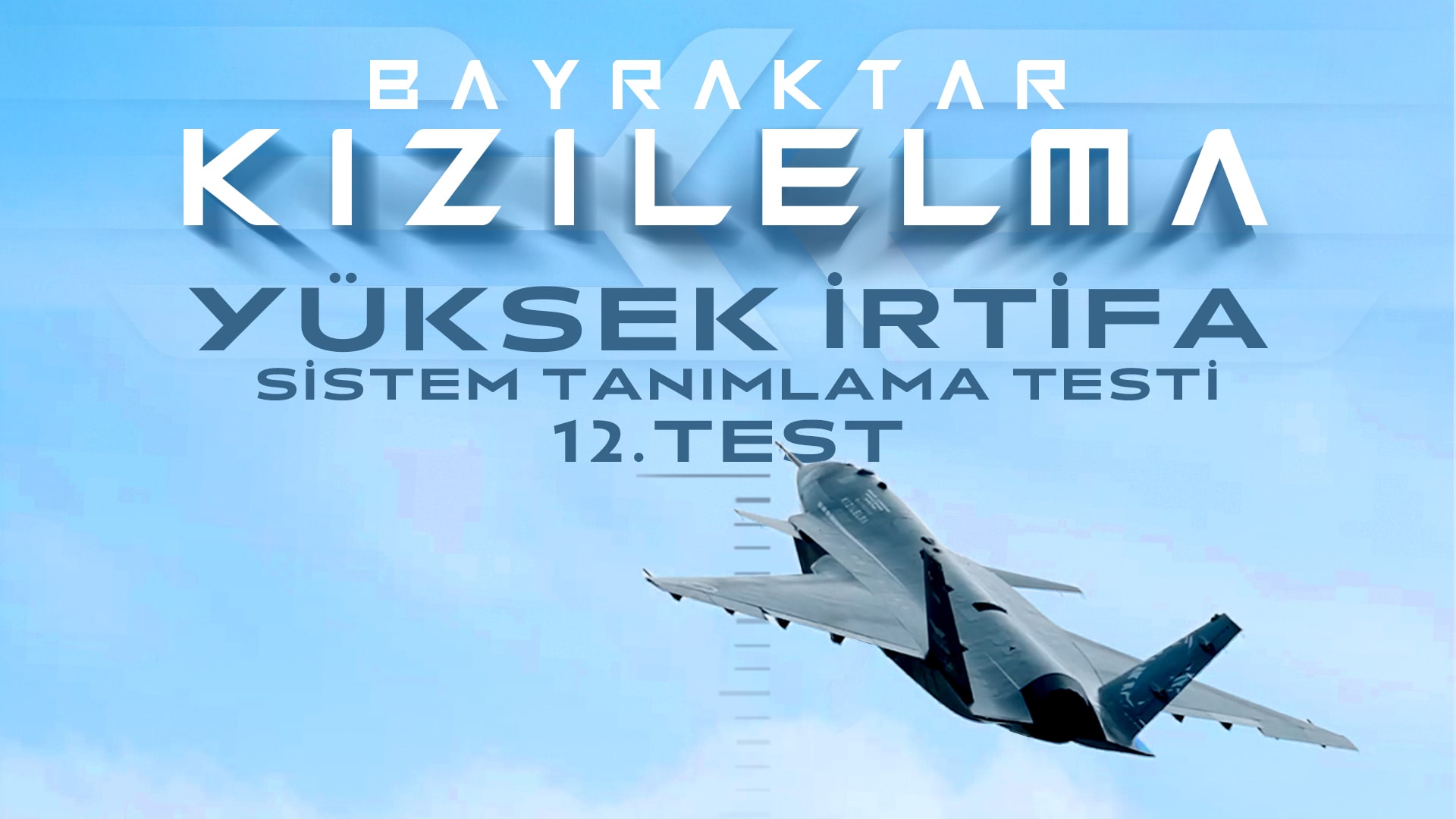 BAYRAKTAR KIZILELMA YÜKSEK İRTİFA  SİSTEM TANIMLAMA TESTİNİ BAŞARIYLA GEÇTİ